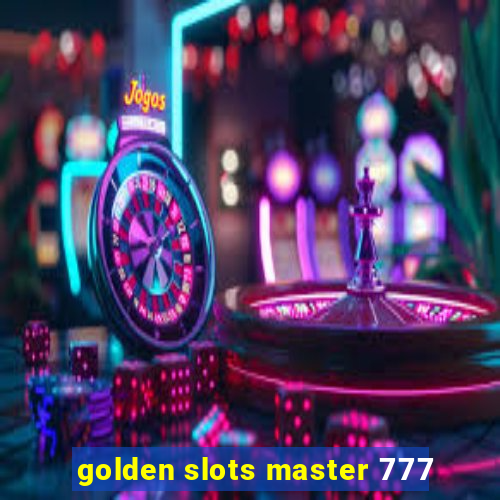 golden slots master 777