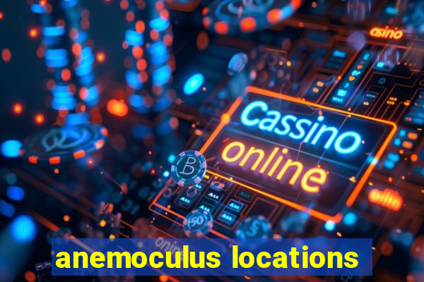 anemoculus locations