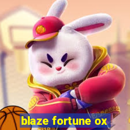 blaze fortune ox