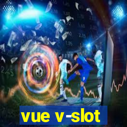 vue v-slot