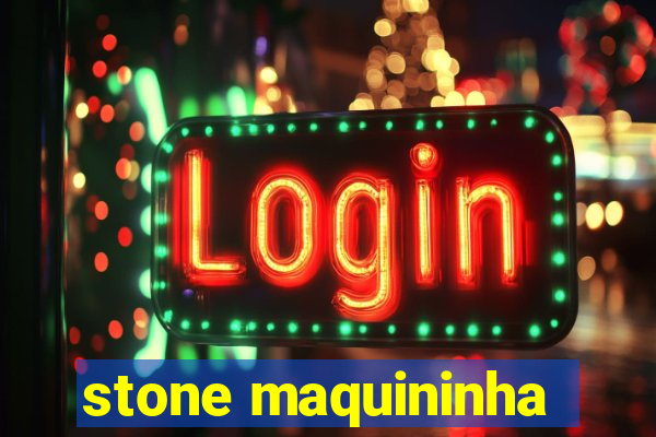 stone maquininha