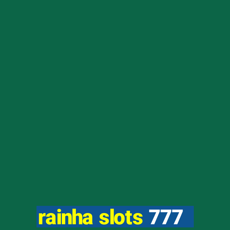 rainha slots 777