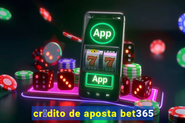 cr茅dito de aposta bet365