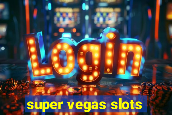 super vegas slots