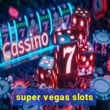 super vegas slots