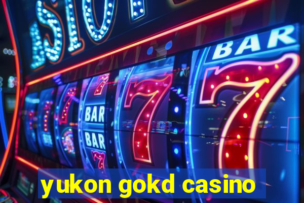 yukon gokd casino