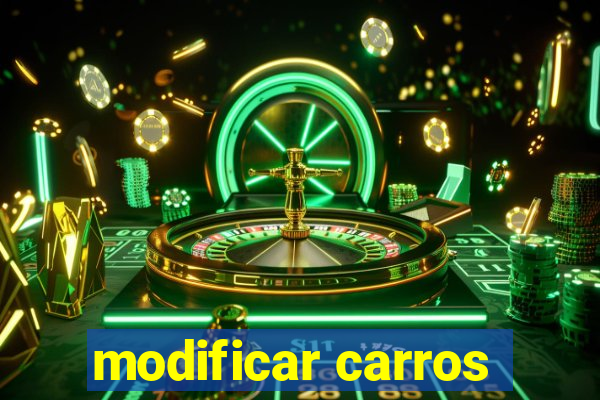 modificar carros