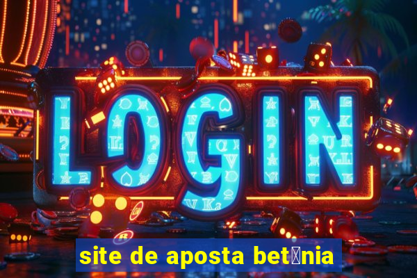 site de aposta bet芒nia