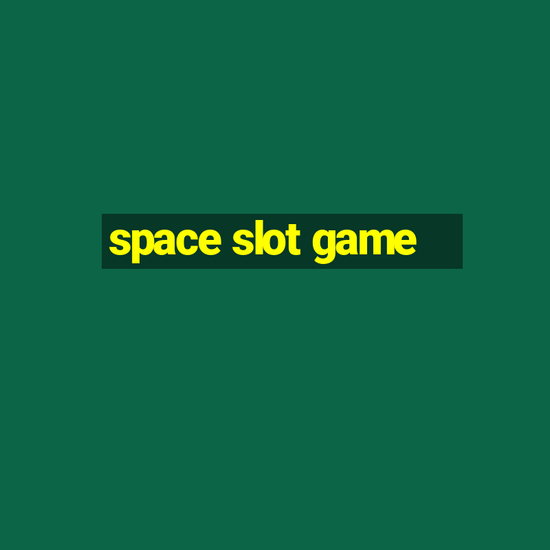 space slot game