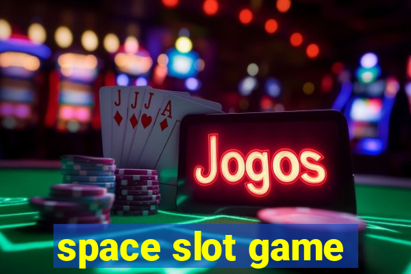 space slot game