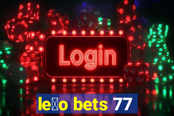 le茫o bets 77