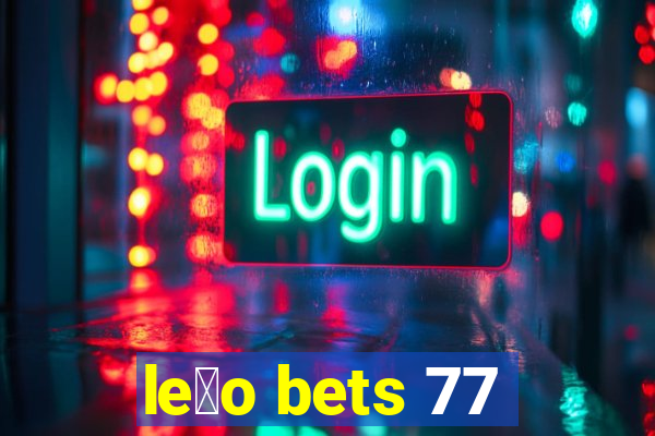 le茫o bets 77