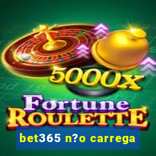 bet365 n?o carrega