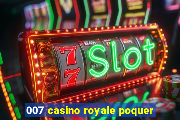 007 casino royale poquer