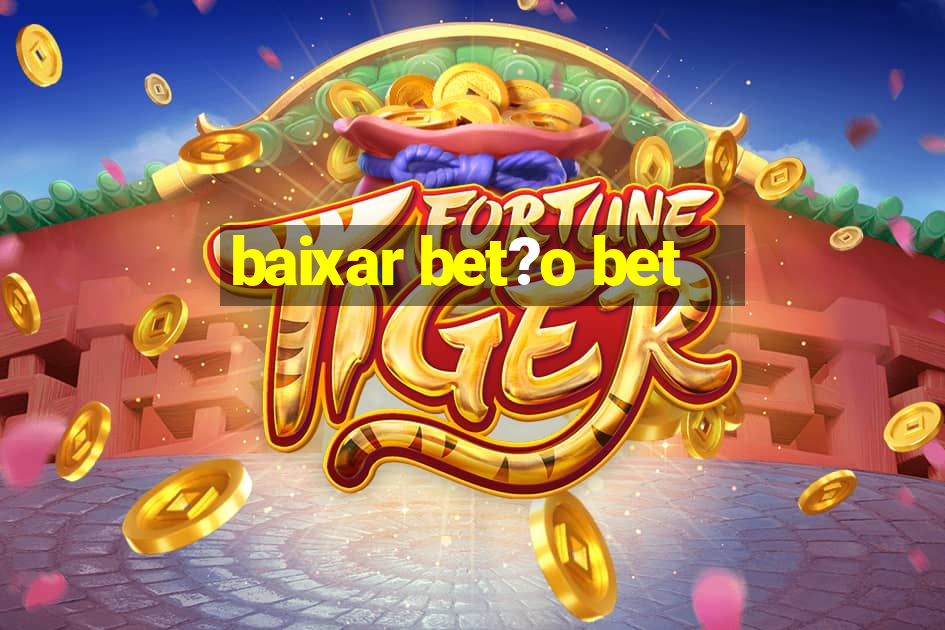 baixar bet?o bet