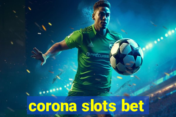 corona slots bet