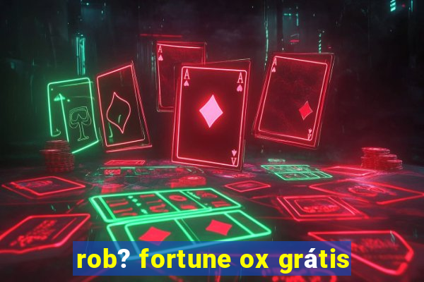 rob? fortune ox grátis