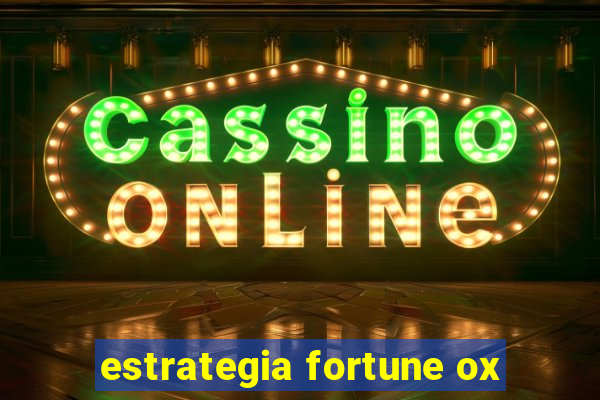 estrategia fortune ox