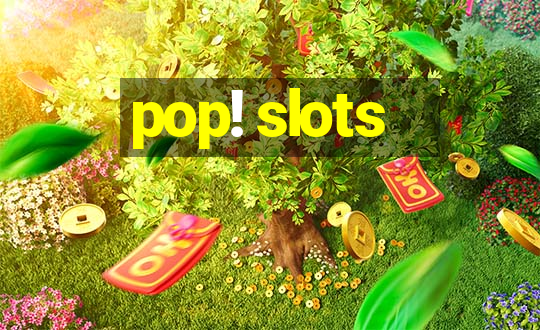 pop! slots