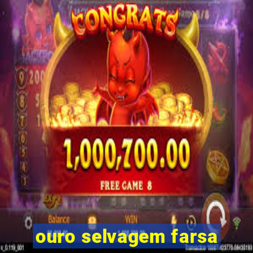 ouro selvagem farsa