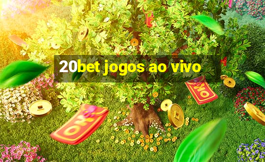 20bet jogos ao vivo