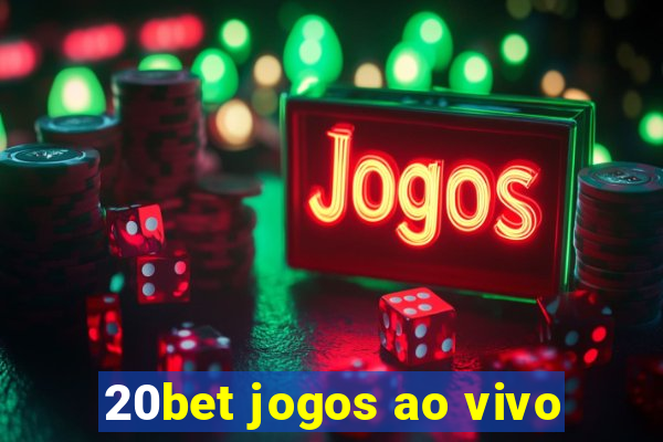 20bet jogos ao vivo