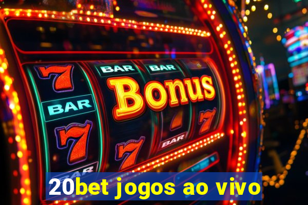 20bet jogos ao vivo