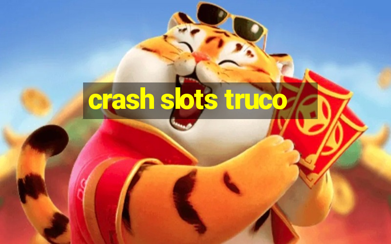 crash slots truco