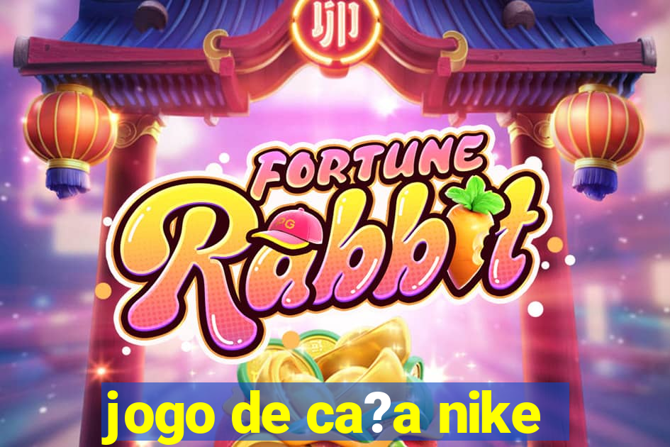 jogo de ca?a nike