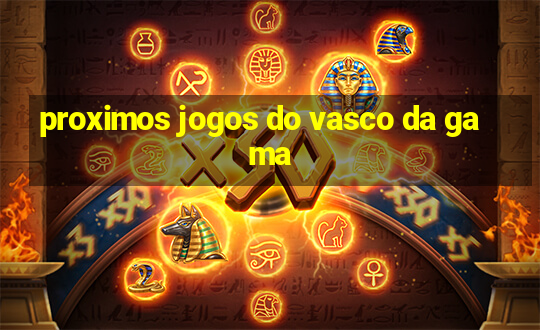 proximos jogos do vasco da gama