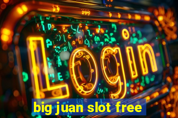 big juan slot free