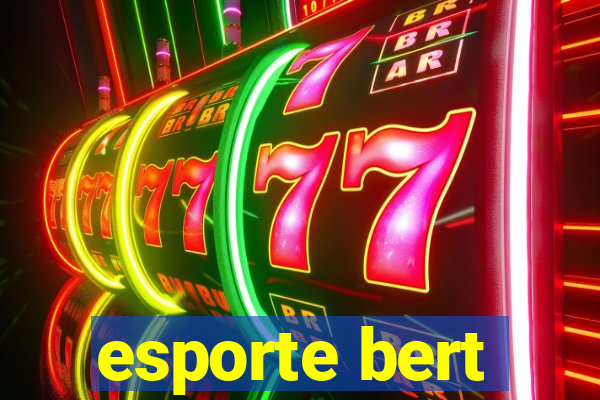 esporte bert