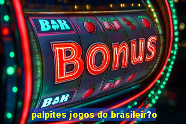 palpites jogos do brasileir?o