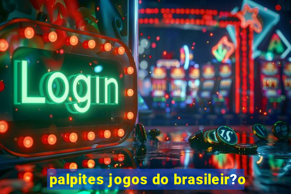 palpites jogos do brasileir?o