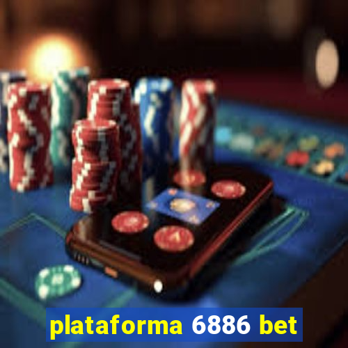 plataforma 6886 bet