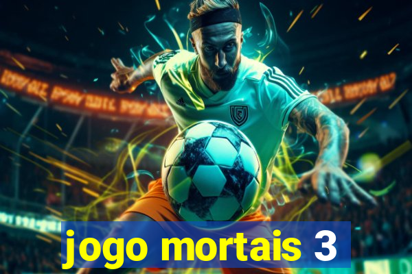 jogo mortais 3