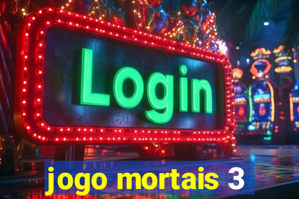 jogo mortais 3