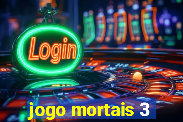 jogo mortais 3