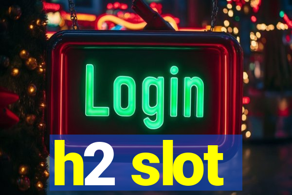 h2 slot