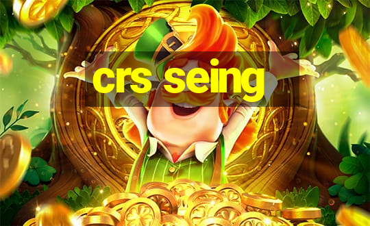 crs seing