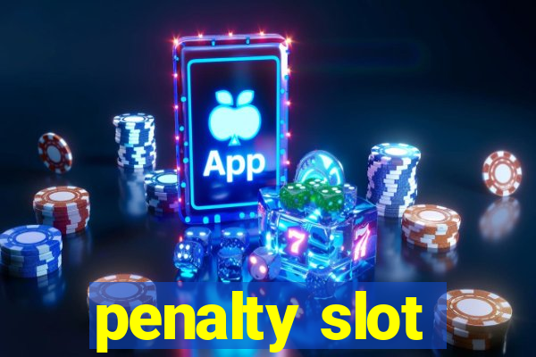 penalty slot