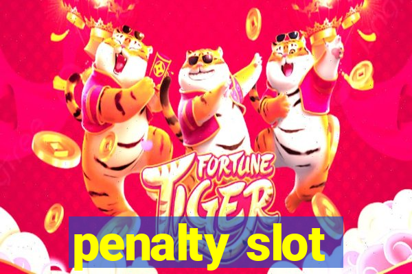 penalty slot