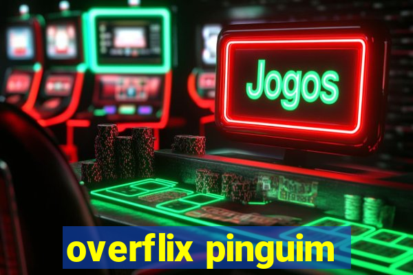 overflix pinguim