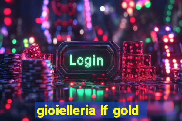 gioielleria lf gold