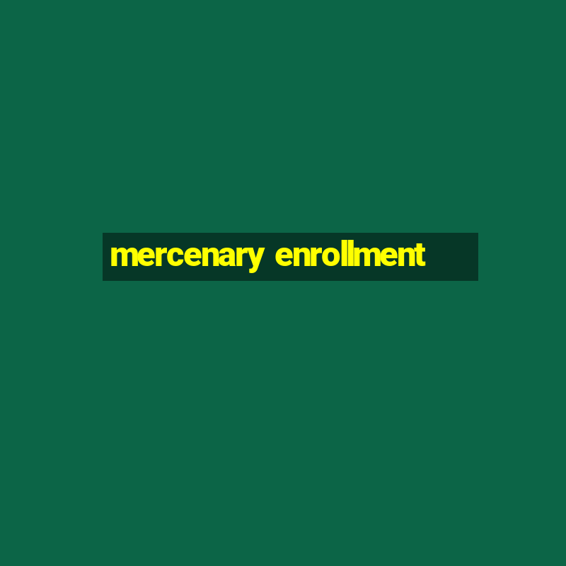 mercenary enrollment