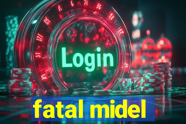 fatal midel