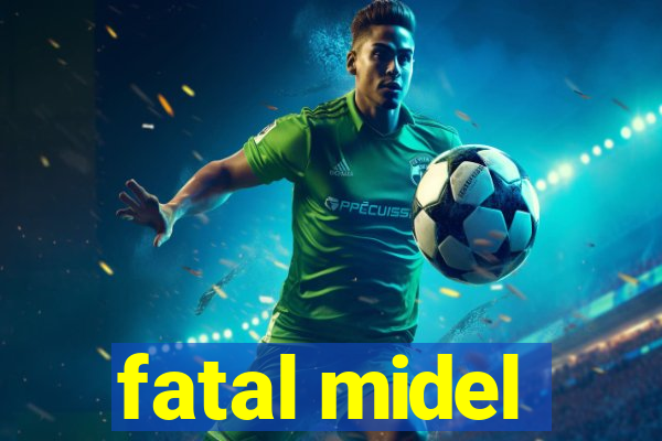 fatal midel