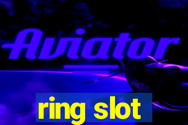 ring slot