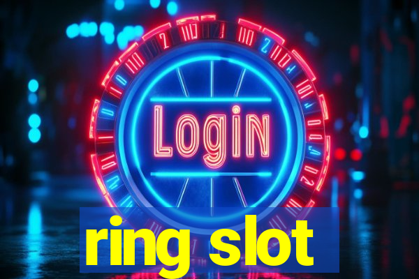 ring slot