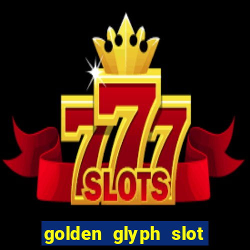 golden glyph slot free play